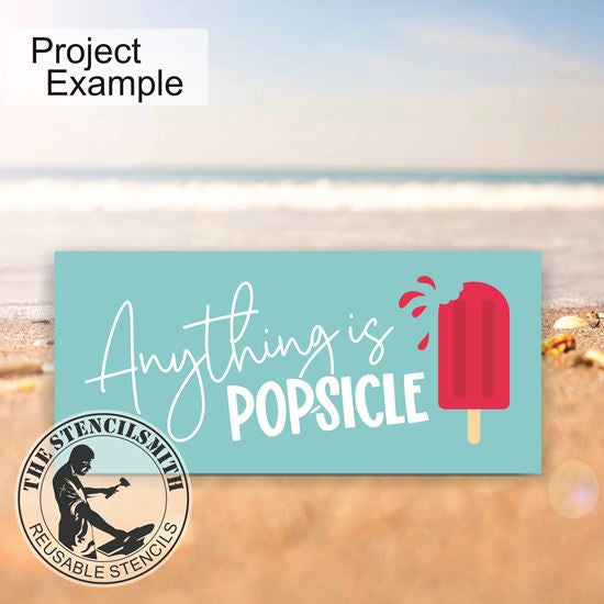 10019 Anything Is Popsicle Stencil - The Stencilsmith