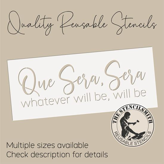 CLEARANCE #10086 Que Sera, Sera Whatever Will Be Stencil - S - 10mil white mylar