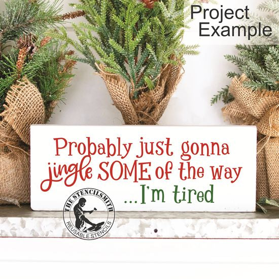 10249 Probably Just Gonna Jingle Some Stencil
