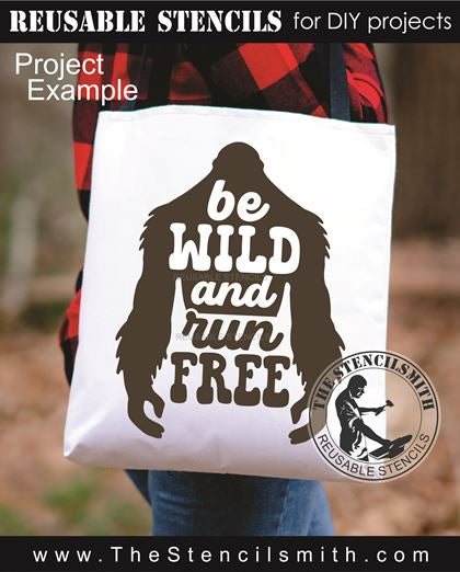 9573 be wild and run free bigfoot stencil - The Stencilsmith