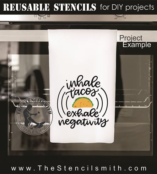 9881 Inhale Tacos Exhale Negativity Stencil - The Stencilsmith