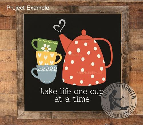 9901 Take Life One Cup At A Time Stencil
