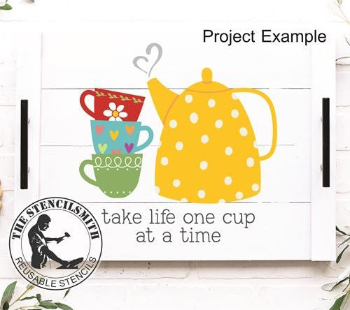 9901 Take Life One Cup At A Time Stencil