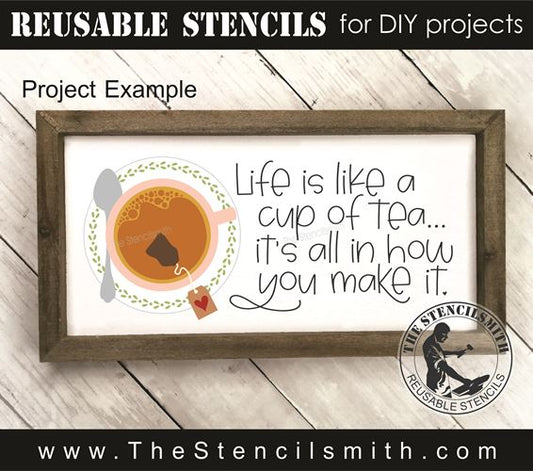 9905 Life Is Like A Cup Of Tea Stencil - The Stencilsmith