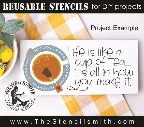 9905 Life Is Like A Cup Of Tea Stencil - The Stencilsmith