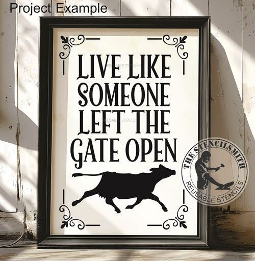 9919 Live Like Someone Left The Gate Open Stencil - The Stencilsmith