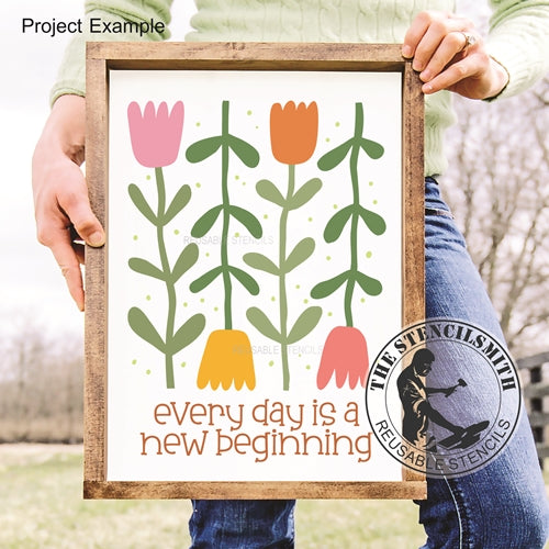 9984 Every Day Is A New Beginning Tulip Stencil - The Stencilsmith