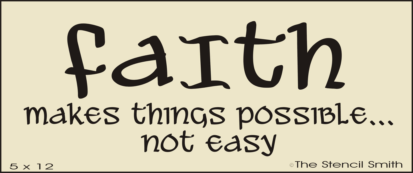 2886 Faith makes things possible not easy stencil - The Stencilsmith