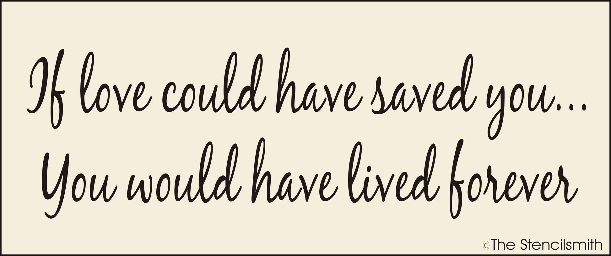 2882 If Love Could Have Saved You stencil - The Stencilsmith