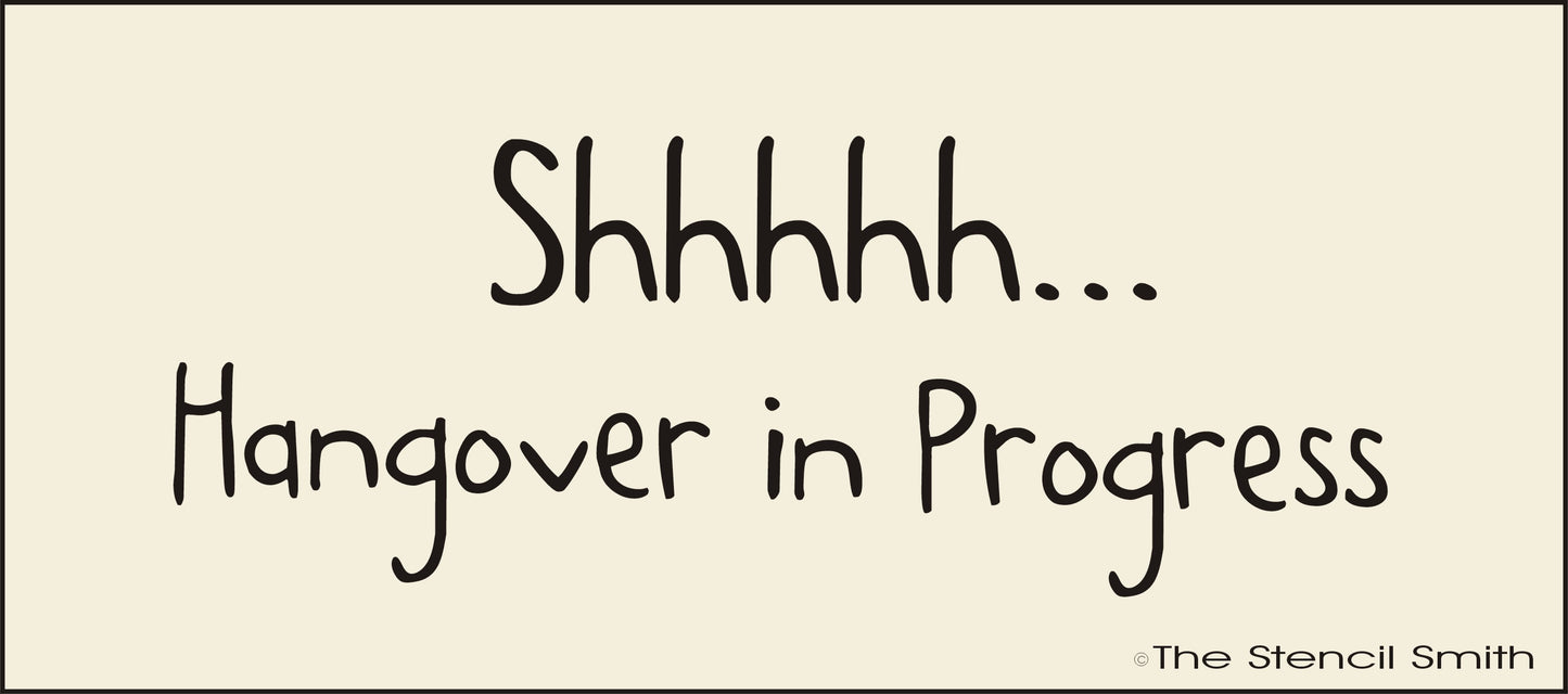 2870 Shhh... Hangover In Progress stencil - The Stencilsmith