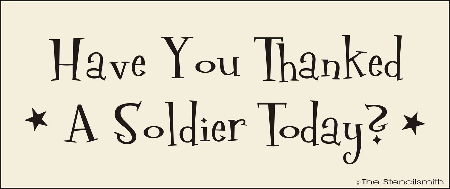 2894 Have you thanked a soldier today? stencil - The Stencilsmith