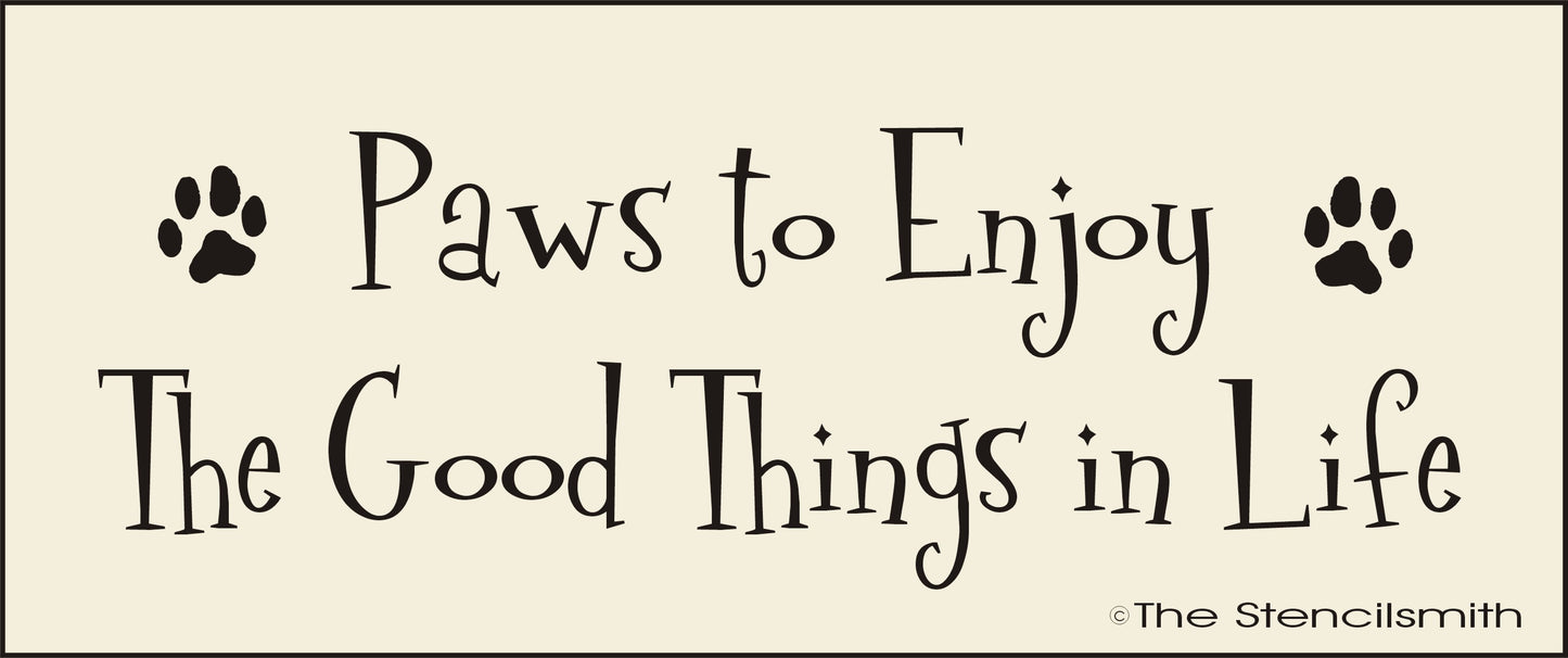 2876 Paws to Enjoy the Good Things in Life stencil - The Stencilsmith