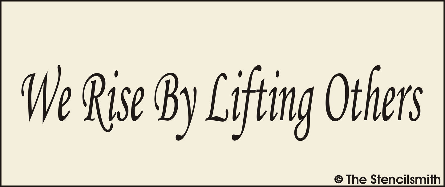 2888 We Rise By Lifting Others stencil - The Stencilsmith