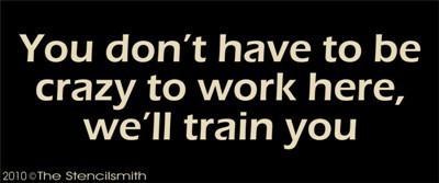 1061 - You don't have to be crazy to work here - The Stencilsmith