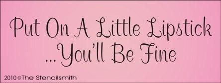 1062 - Put on a little lipstick you'll be fine - The Stencilsmith