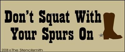 Don't Squat With Your Spurs On - The Stencilsmith