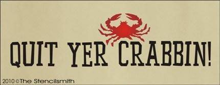 1103 - Quit Yer Crabbin - The Stencilsmith