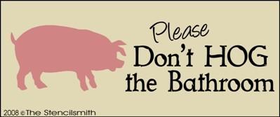 Please Don't HOG the Bathroom - The Stencilsmith