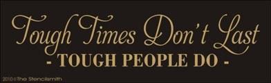 1251 - Tough Times Don't Last .... tough people do - The Stencilsmith