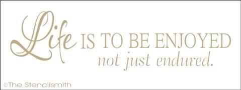 1316 - Life is to be enjoyed not just endured - The Stencilsmith