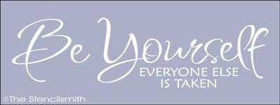 1394 - Be Yourself everyone else is taken - The Stencilsmith