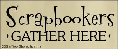 Scrapbookers Gather Here - The Stencilsmith