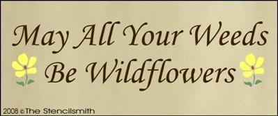 May All Your Weeds Be Wildflowers - The Stencilsmith