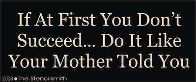 If at first you don't succeed ... mother told - The Stencilsmith