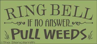 1734 - Ring Bell if no answer Pull Weeds - The Stencilsmith