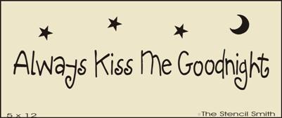 Always Kiss Me Goodnight - A - The Stencilsmith