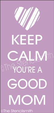 2248 - Keep Calm you're a good MOM - The Stencilsmith