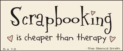 Scrapbooking is Cheaper Than Therapy - The Stencilsmith