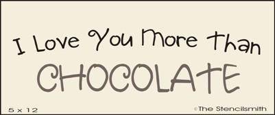 I love you more than than CHOCOLATE - The Stencilsmith
