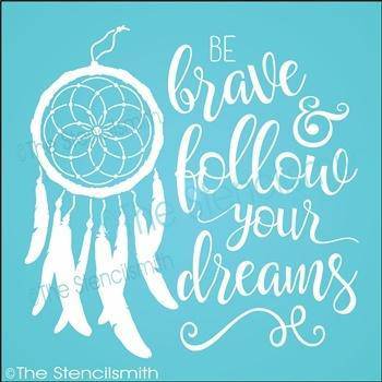 3349 - Be Brave and Follow your Dreams - The Stencilsmith