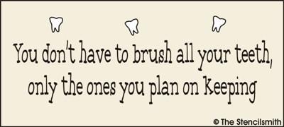 You don't have to brush all your teeth - The Stencilsmith