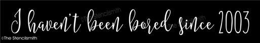 3943 - I haven't been bored since .... - The Stencilsmith