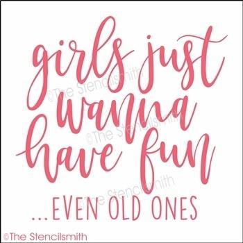 4116 - girls just wanna have to fun - The Stencilsmith
