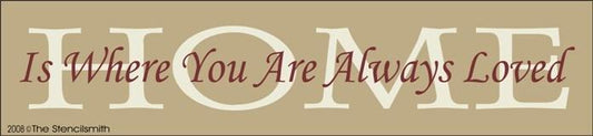 455 - HOME is where you are always loved - The Stencilsmith