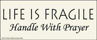 Life is Fragile Handle with Prayer - The Stencilsmith