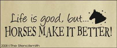483 - Life is good, but HORSES better - The Stencilsmith