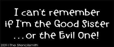 699 - I can't remember good sister evil - The Stencilsmith