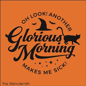 7677 - Oh look another glorious morning - The Stencilsmith