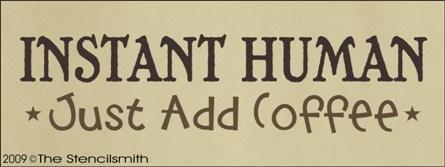 780 - Instant Human - Just Add Coffee - The Stencilsmith