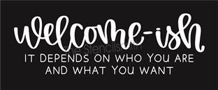 7977- welcome-ish it depends on who you are - The Stencilsmith