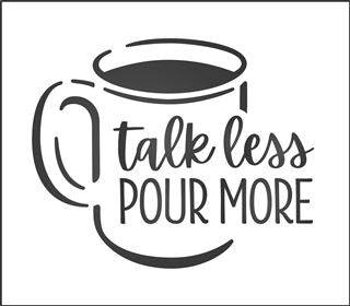 8202 - talk less pour more - The Stencilsmith