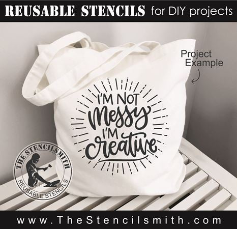 8220 - I'm not messy I'm creative - The Stencilsmith