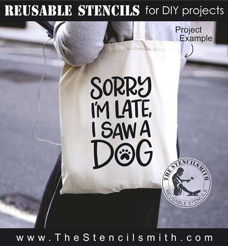 8258 - sorry I'm late, I saw a dog - The Stencilsmith