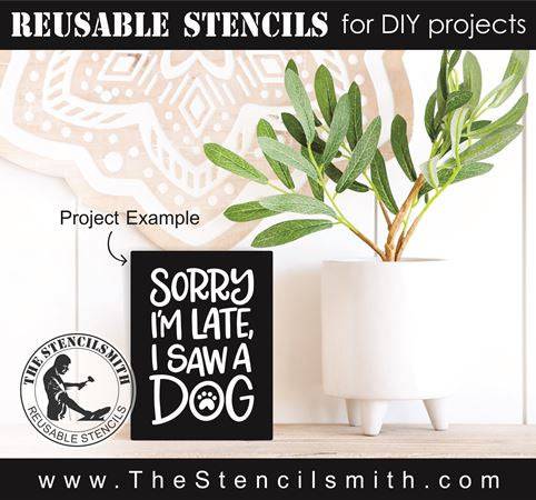 8258 - sorry I'm late, I saw a dog - The Stencilsmith