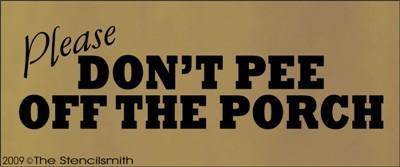 835 - please Don't pee off the porch - The Stencilsmith
