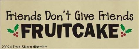 982 - Friends don't give friends Fruitcake - The Stencilsmith